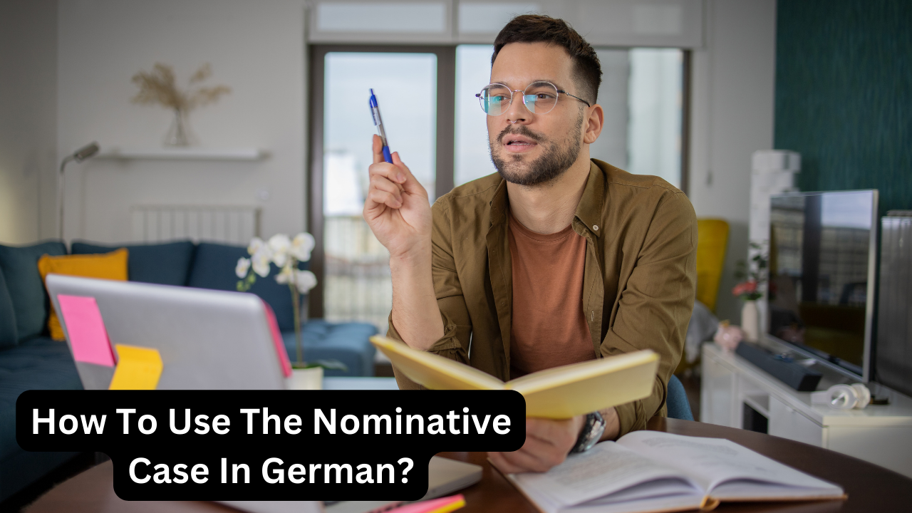 How To Use The Nominative Case In German